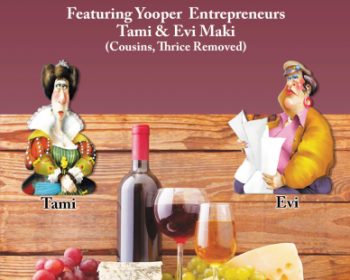 High on the Vine , Featuring Yooper Entrepreneurs Tami & Evi Maki