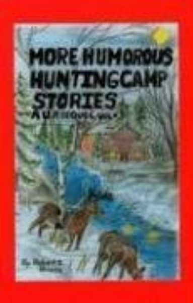 UPPAA More humorous hunting camp a stories.