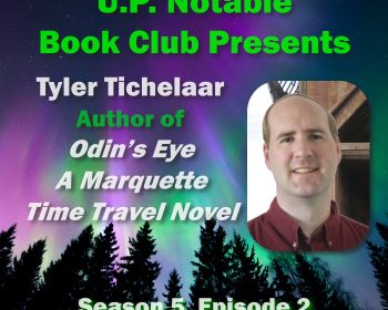 UPPAA Promotional image for u.p. notable book club, featuring a portrait of tyler tichelaar, author of "odin’s eye," set against a night sky and pine trees. text announces his appearance in season 5, episode 2.