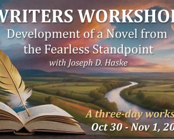 UPPAA An image of an open book with a quill pen, set against a scenic landscape of a river, fields, and a colorful sky. Text reads: “WRITERS WORKSHOP, Development of a Novel from the Fearless Standpoint with Joseph D. Haske, Oct 30 – Nov 1, 2025.”.