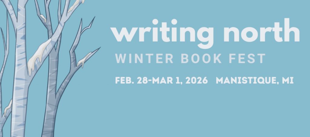 UPPAA Illustration of snowy birch trees on a blue background with white text reading: "writing north Winter Book Fest, Feb. 28–Mar 1, 2026, Manistique, MI.