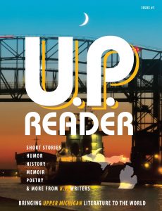 UPPAA Cover of U.P. Reader Issue #1 featuring a large bridge, a ship, and a crescent moon at dusk. The text highlights short stories, humor, history, memoir, poetry, and literature from Upper Michigan writers.