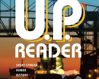 UPPAA Cover of U.P. Reader Issue #1 featuring a large bridge, a ship, and a crescent moon at dusk. The text highlights short stories, humor, history, memoir, poetry, and literature from Upper Michigan writers.