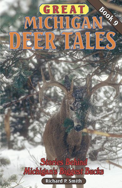 UPPAA Cover of “Great Michigan Deer Tales Book 9” by Richard P. Smith, featuring a large antlered buck standing in a snowy forest. Text reads: “Stories Behind Michigan’s Biggest Bucks.”.