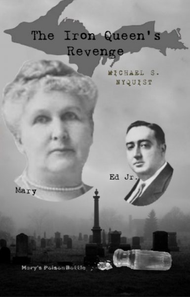 UPPAA Black-and-white book cover featuring graveyard, ghostly headshots of a woman labeled “Mary” and a man labeled “Ed Jr.”, with pill bottle, and title “The Iron Queen’s Revenge” by Michael S. Nyquist.