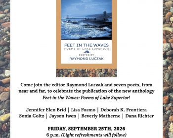 UPPAA A flyer for a book launch party with details about “Feet in the Waves: Poems of Lake Superior,” including event date, time, venue, and a list of participating poets. A book cover with a lake scene is pictured at the top.