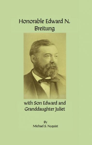 UPPAA Sepia-toned portrait of a bearded man in a suit. Text above reads “Honorable Edward N. Breitung” and below reads “with Son Edward and Granddaughter Juliet.” Author “Michael S. Nyquist” is listed at the bottom.