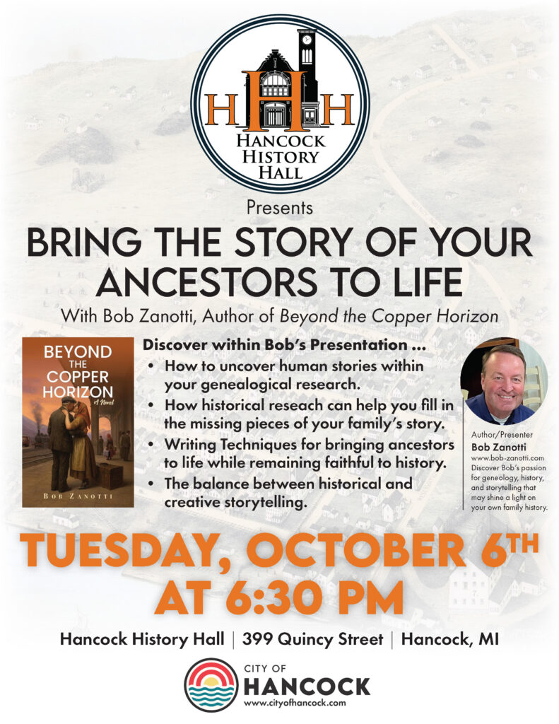 UPPAA A flyer for an event at Hancock History Hall featuring Bob Zanotti discussing genealogy and his book “Beyond the Copper Horizon.” The event is on Tuesday, October 6th at 6:30 PM.